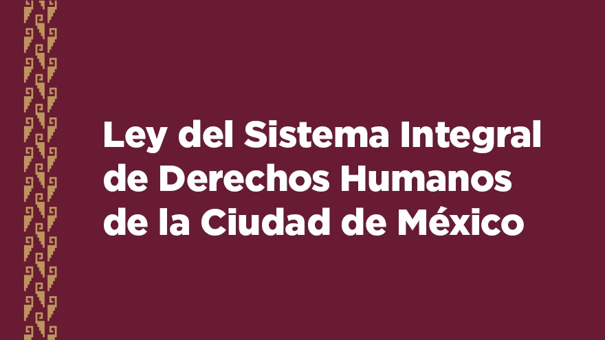 Ley del Sistema Integral de Derechos Humanos de la Ciudad de México